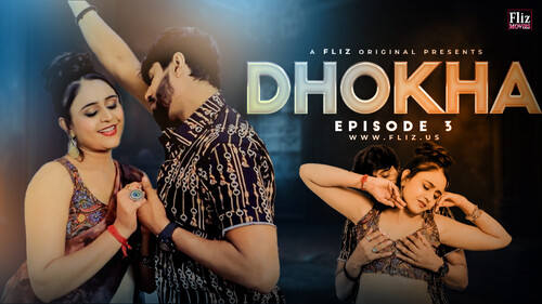 Dhokha – S01E03 – 2023 – Desi Sex Web Series – FlizMovies