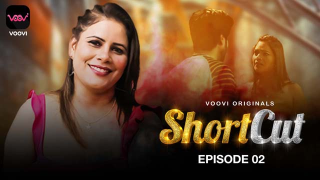 ShortCut – S01E02 – 2023 – Desi Sex Web Series – Voovi