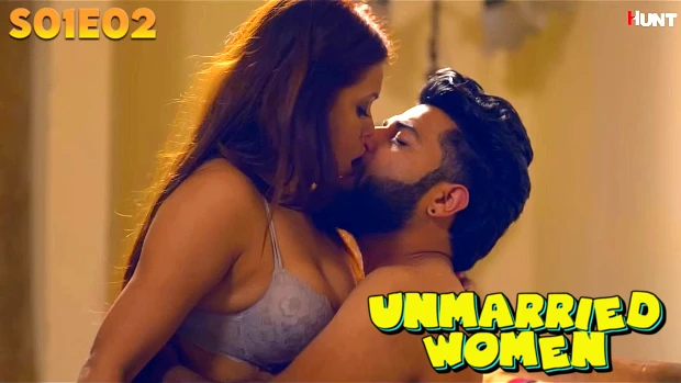 The Unmarried Women – S01E02 – 2023 – Desi Sex Web Series – HuntCinema
