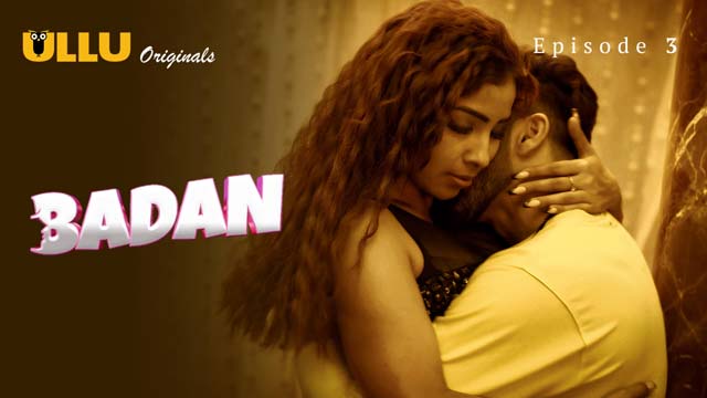 Badan – S02E03 – 2024 – Desi Sex Web Series – Ullu
