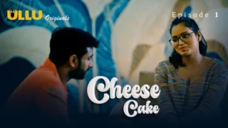 Cheese Cake Part 1 – S01E01 – 2024 – Desi Sex Web Series – Ullu