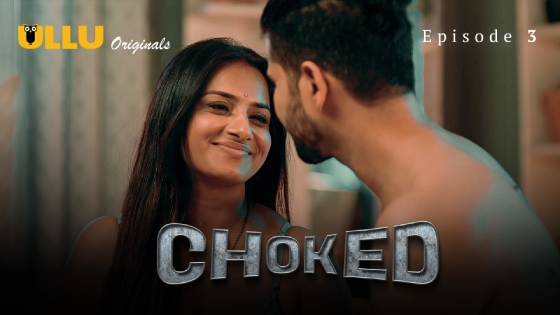 Choked Part 1 – S01E03 – 2024 – Desi Sex Web Series – Ullu
