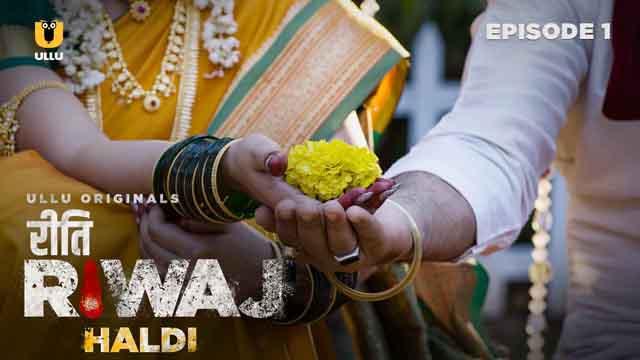 Haldi – Riti Riwaj – S01E01 – 2024 – Desi Sex Web Series – Ullu