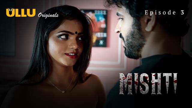 Mishti – Part 1 – S01E03 – 2024 – Desi Sex Web Series – Ullu