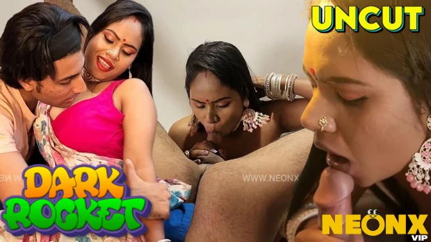 Dark Rocket – 2024 – Desi Uncut Sex Short Film – Neonx