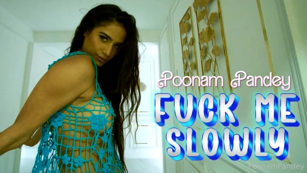 Fuck Me Slowly – 2024 – OnlyFans Nude Short Film – Poonam Pandey