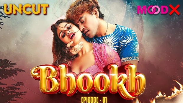 Bhookh – S01E01 – 2024 – Desi Uncut Sex Web Series – MoodX.VIP