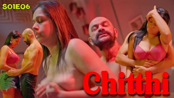 Chitthi – S01E06 – 2024 – Desi Sex Web Series – BIGShots