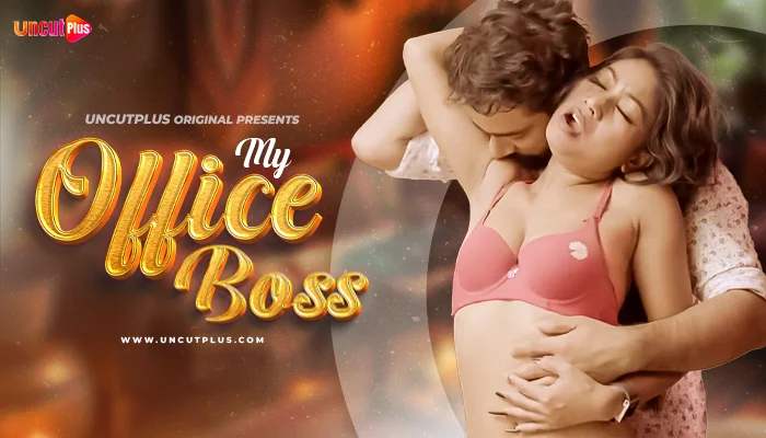 My Office Boss – S01E01 – 2024 – Desi Uncut Sex Web Series – UncutPlus