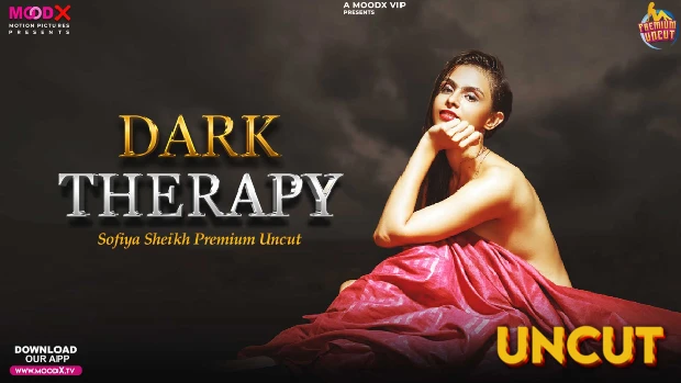 Dark Therapy – 2024 – Desi Uncut Sex Short Film – MoodX