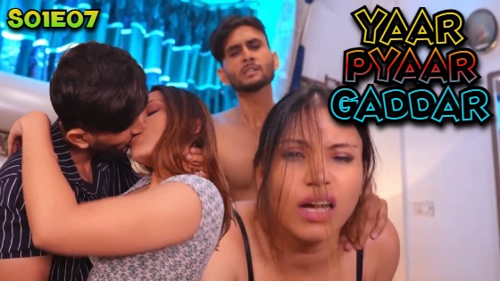 Yaar Pyaar Gaddar – S01E07 – 2024 – Desi Sex Web Series – BigShots