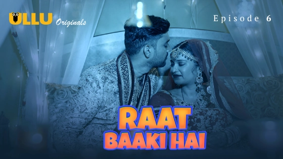 Raat Baaki Hai Part 2 – S01E03 – 2024 – Desi Sex Web Series – Ullu