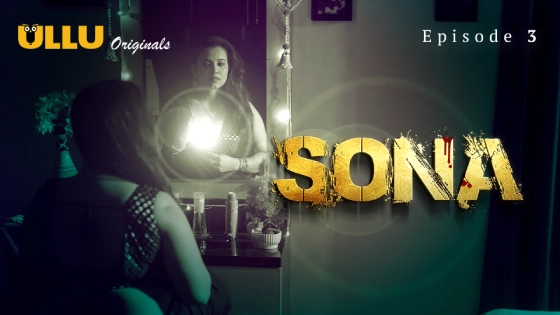 Sona Part 1 – S01E03 – 2024 – Desi Sex Web Series – Ullu