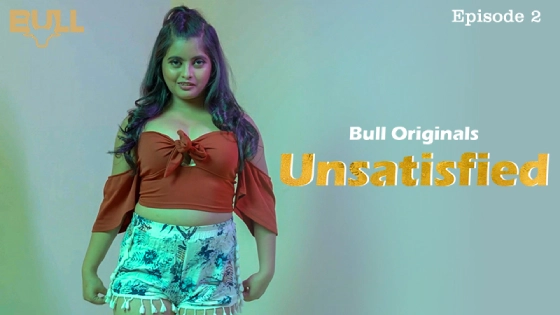 Unsatisfied – S01E02 – 2024 – Desi Sex Web Series – BullApp
