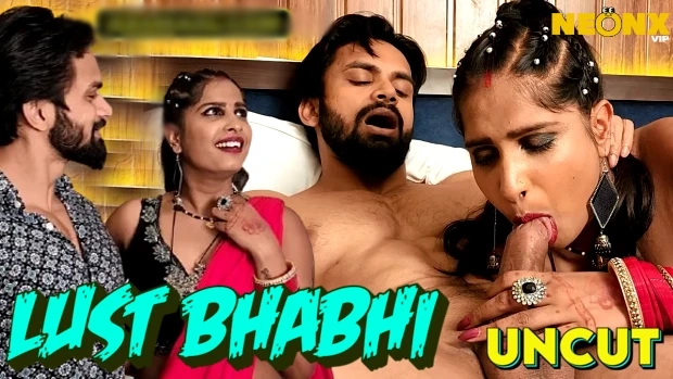 Lust Bhabhi – 2024 – Desi Uncut Sex Short Film – Neonx