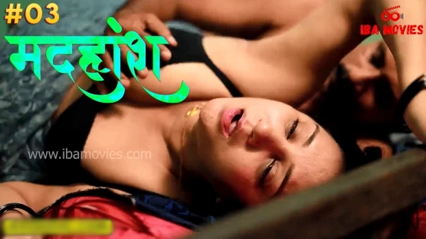 Madhuhosh – E03 – Desi Sex Web Series – Ibamovies