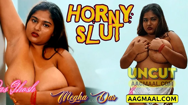 Horny Slut – 2024 – Desi Sex Short Film – Megha Das