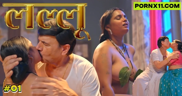 Lallu – E01 – 2024 – Desi Sex Web Series – Nazar