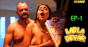 Ladla Devar – E01 – 2024 – Desi Sex Web Series – Jugnu