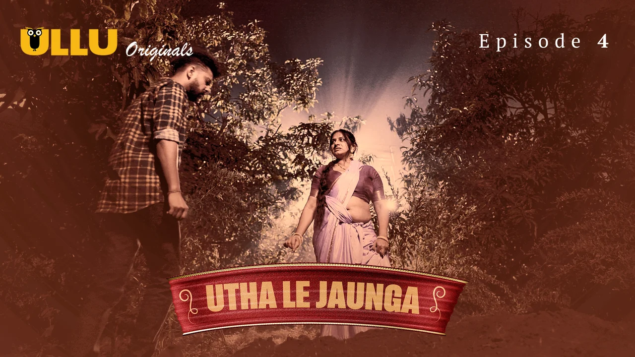 Utha Le Jaunga Part 1 – E04 – 2025 – Desi Sex Web Series – Ullu