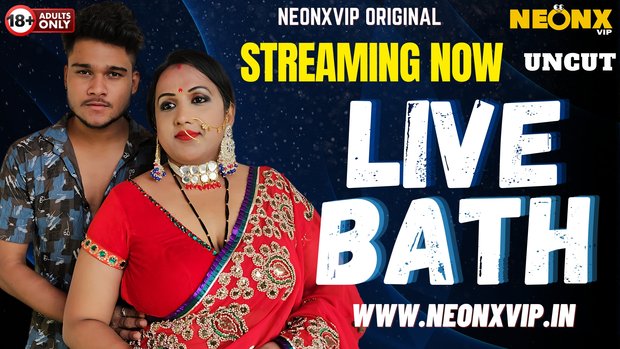 Live Bath – 2025 – Desi Uncut Sex Short Film – Neonx
