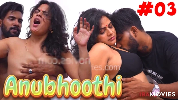Anubhoothi – E03 – Desi Sex Web Series – Ibamovies