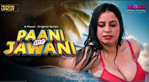 Paani me Jawani – (2025) – Desi Uncut Sex Short Film – Moodx