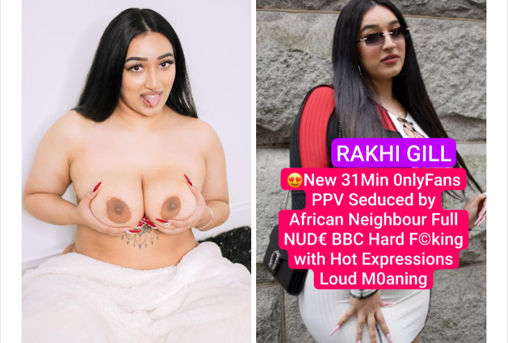RAKHI GILL Nude Leaked 31Min Clip Fucked by Her African Neighbor & Huge Boobs Getting Sucked With Hot Expression Loud Moaning